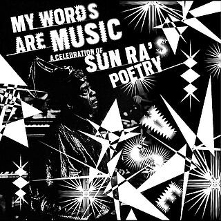 Cover der CD "My Words Are Music:   A Celebration of  Sun Ra's Poetry"