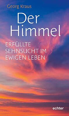 Cover des Buchs: Der Himmel : erfüllte Sehnsucht im ewigen Leben