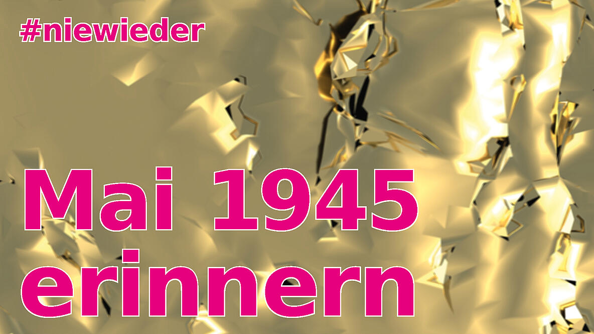 goldener Untergrund mit rosa Schrift Mai 1945 erinnern