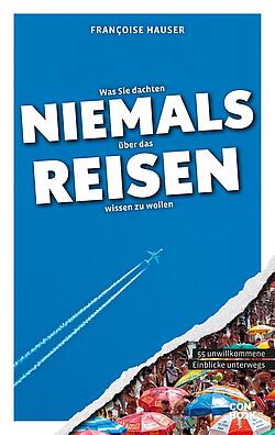 Cover des Buchs: Was Sie dachten niemals über das Reisen wissen zu wollen